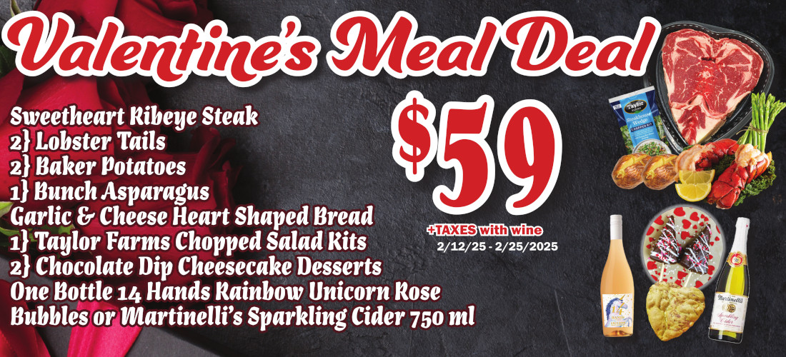 Valentines Meal Deal $59 plus tax. 2/12/2025 - 02/25/2025